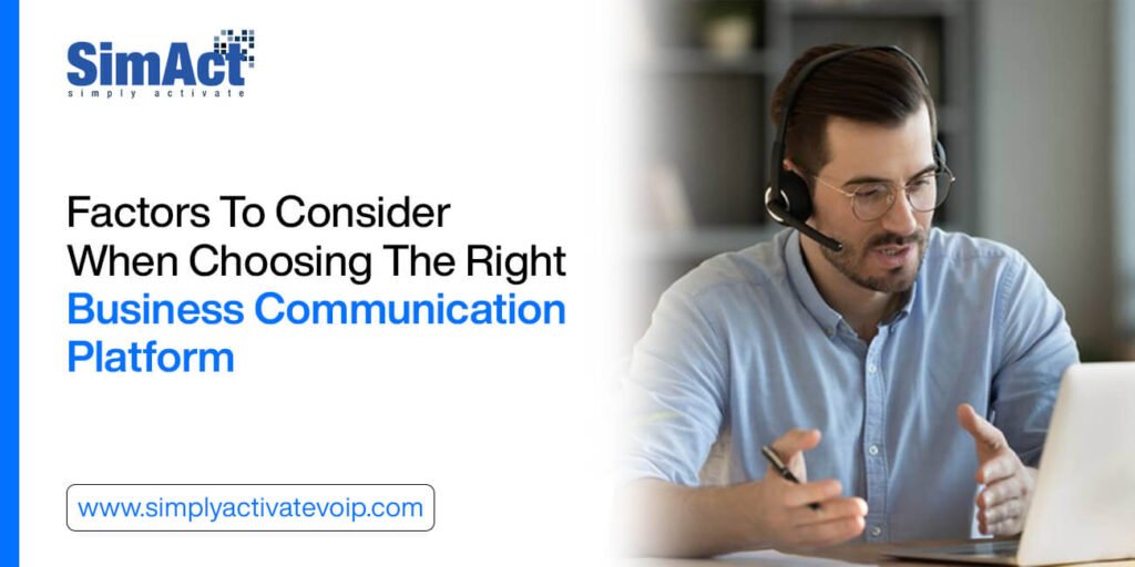 Factors To Consider When Choosing The Right Business Communication Platform